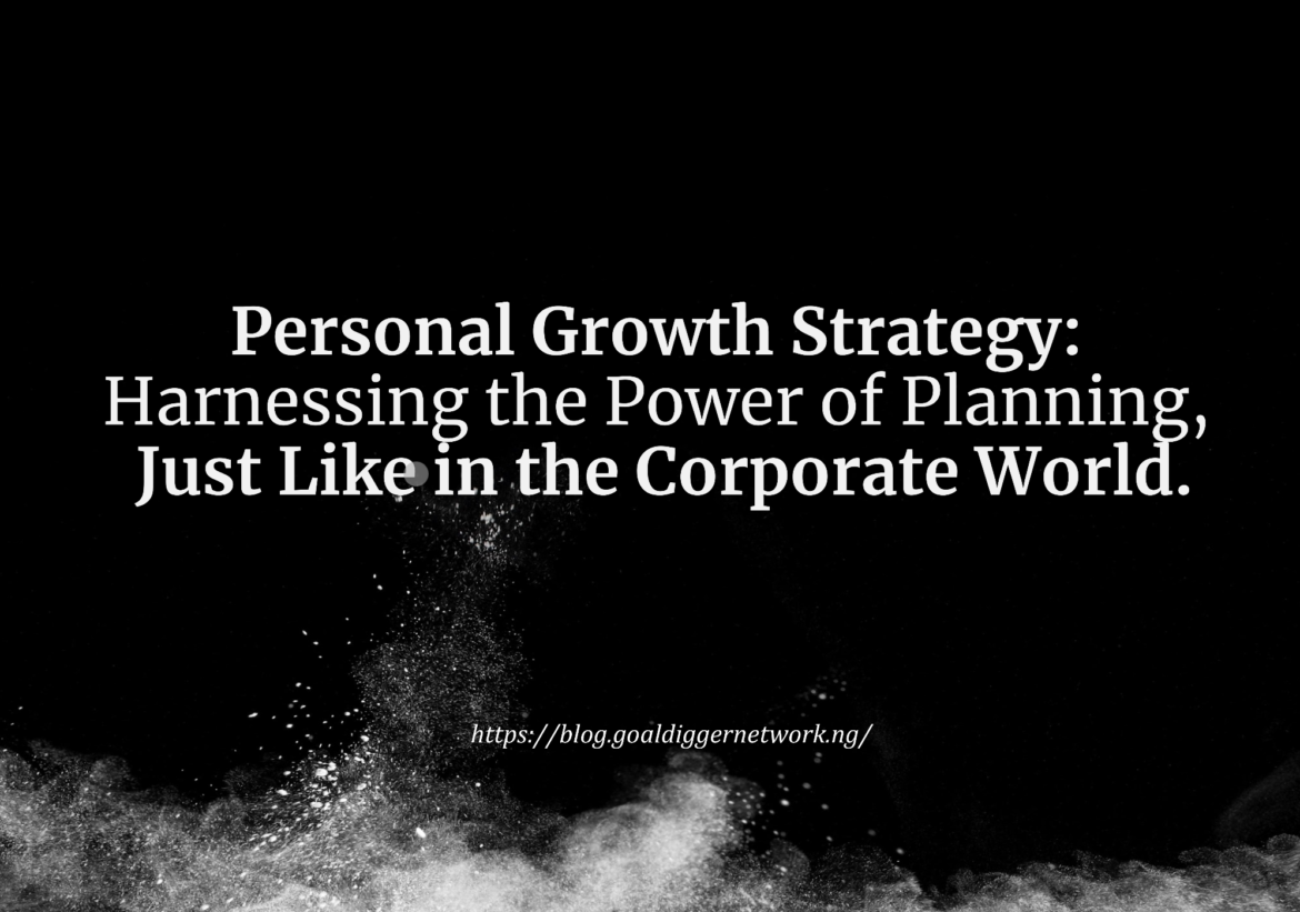 Personal Growth Strategy: Harnessing the Power of Planning, Just Like in the Corporate World